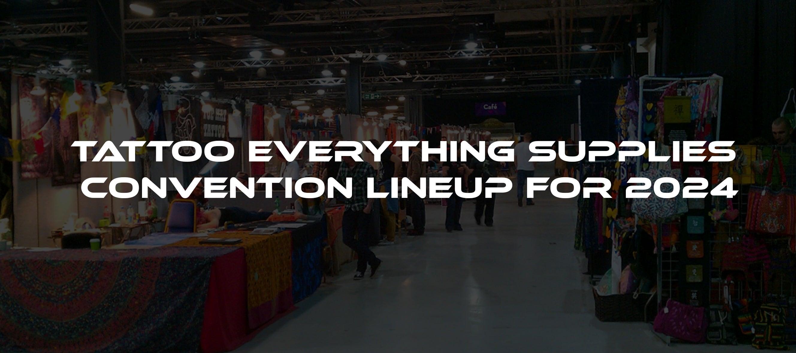 CONVENTION LINEUP FOR 2024 – Tattoo Everything Supplies