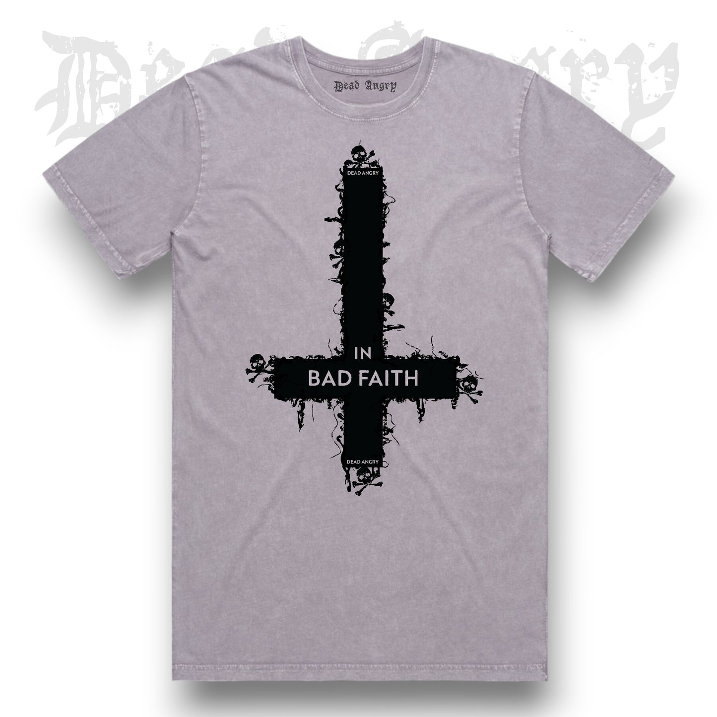 DEAD ANGRY - BAD FAITH Stonewash Tee