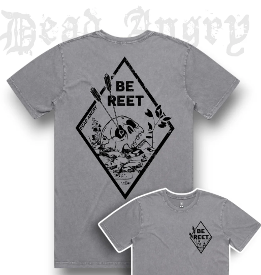 DEAD ANGRY - BE REET Tee